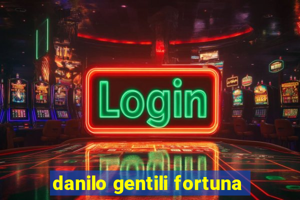 danilo gentili fortuna